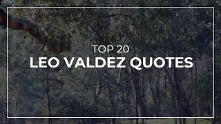 TOP 20 Leo Valdez Quotes | Most Popular Quotes | Inspirational Quotes