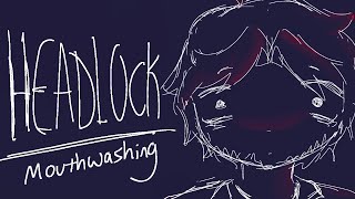 Headlock | Mouthwashing animatic|