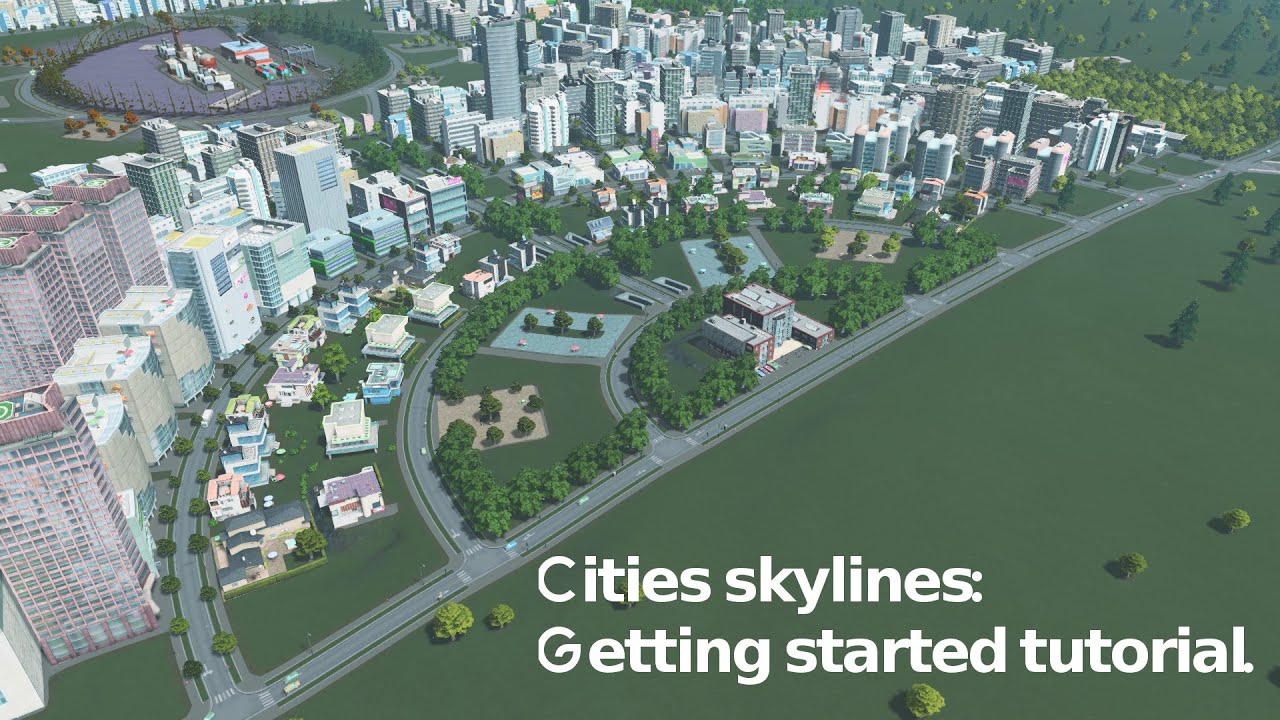 Cities Skylines: Getting Started Tutorial. - YouTube