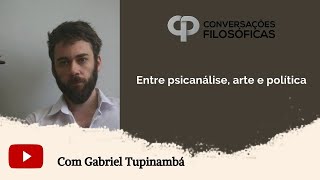 Entre psicanálise, arte e política | Entrevista com Gabriel Tupinambá