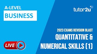 2023 A-Level Business Exams Live Revision | Quantitative & Numerical Skills (1)