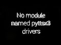 [Quick Fix] ModuleNotFoundError: No module named 'pyttsx3.drivers'