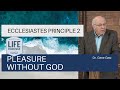 Ecclesiastes Principle 2: Pleasure Without God