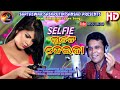 selfie gute dei jaa// full hd studio version// singer- Sushanta ku.Bhoe 2019