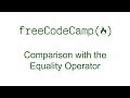 Comparison with the Equality Operator - Free Code Camp