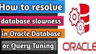 How to fix database slowness in oracle