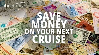 Save Money On Your Next Cruise | Planet Cruise Weekly