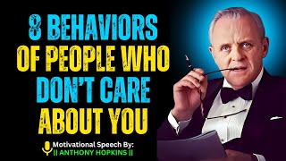 SIR ANTHONY HOPKINS - 8 Behaviors of People Who Don’t Care About You | Inspired by Anthony Hopkins