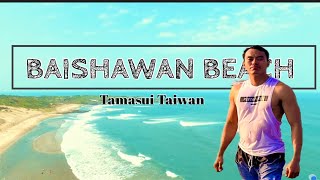 Tamasui, Taiwan | BAISHAWAN BEACH