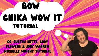 Bow Chika Wow It line dance tutorial Intermediate choreography by Betts, Flowers & Warren