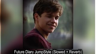 Future diary jumpstyle (slowed + reverb)