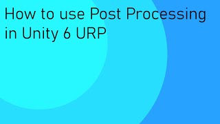 Post Processing in Unity 6 URP