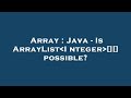 Array : Java - Is ArrayList Integer [][] possible?