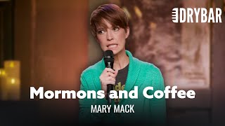 Why Mormon's Don't Drink Coffee. Mary Mack - Full Special