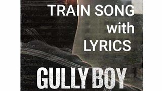 Gullyboy train song with lyrics #gullyboy #trainsong #lyrics