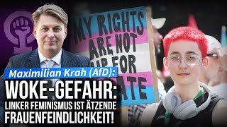 Woke-Gefahr: Linker Feminismus ist ätzende Frauenfeindlichkeit! | Maximilian Krah (AfD)