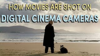 How Movies Are Shot On Digital Cinema Cameras