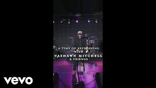 A Time of Refreshing with VaShawn Mitchell \u0026 Friends (Official Vertical Video)