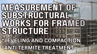 MEASUREMENT OF SUBSTRUCTURAL WORKS FOR FRAMED BUILDING | LEVELING AND COMPACTING, ANTI TERMITE WORK