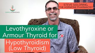 Levothyroxine or Armour Thyroid for Hypothyroidism (Low Thyroid Symptoms)