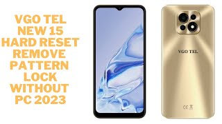 How to Hard Reset VGO TEL New 15?Remove/ Forgot Password Without PC 2025