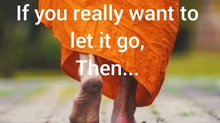Just Let it go means.. | Buddha Quotes for a better life | Inspirational Quotes