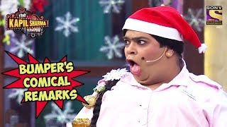 Bumper's Comical Remarks - The Kapil Sharma Show