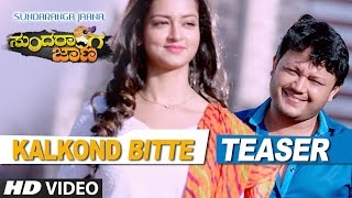 Kalkond Bitte Video Teaser || Sundaranga Jaana || Ganesh, Shanvi Srivastava || Kannada Songs