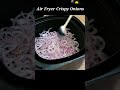 crispy air fryer onions for biryani birista recipe shorts airfryerrecipes birista