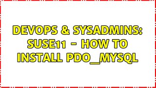 DevOps & SysAdmins: Suse11 - How to install pdo_mysql
