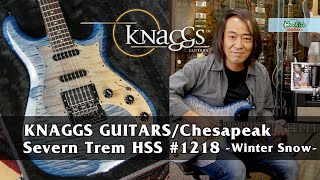 KNAGGS GUITARS Chesapeake Series / Severn Trem HSS #1218 / Winter Snow サウンドサンプル