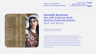 Asenath Barzani - Myth and Reality. Prof. Renée Levine Melamme, Schechter Institute, Jerusalem