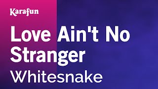 Love Ain't No Stranger - Whitesnake | Karaoke Version | KaraFun