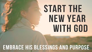 Begin Your Year with God’s Love and Purpose | Christian Motivation