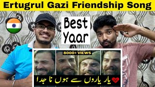 Indian Reaction On Ertugrul Friendship Song | Yaar Yaaron Se Ho Na Juda | Atif Aslam | Ali Zafar .