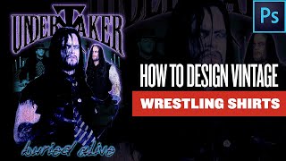 How To Design 90s PRO WRESTLING T-Shirts (Full PHOTOSHOP Tutorial) Undertaker Stone Cold Style