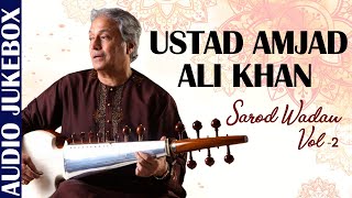 Ustad Amjad Ali Khan | Classical Instrumental |Sarod Wadan Vol. 2| Hindustani Classical Music| Ragas