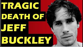 Jeff Buckley: The Tragic Death Of The Musician & Making Of Grace