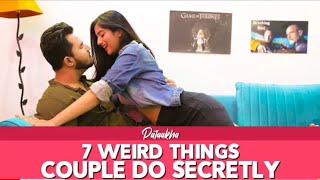 7 Weird Things Couples Do Secretly Ft. Twarita & Rishabh Puri | Pataakha