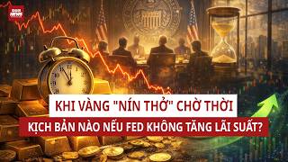 Giải mã đà tăng tiềm năng của vàng nếu FED không tăng lãi suất: Chuyên gia nói gì?| VTC News
