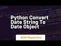 python convert date string to date object