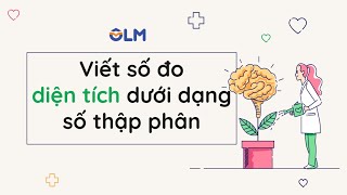 Viết số đo diện tích dưới dạng số thập phân - Toán lớp 5 [OLM.VN]