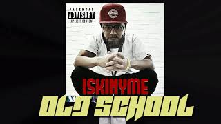 Old School - ISKINYME