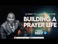 Building A PRAYER LIFE || Pastor ROBERT
