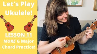 Let's Play Ukulele Lesson 11 | MORE G Major Chord Practice |  Cory Teaches Music