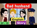 Bad husband part 10 | English story | Animated story | English learning stories | Sunshine English