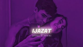 IJAZAT [Slowed+Reverb] - Arijit Singh, MeetBros | Lyrical Audio | Textaudio