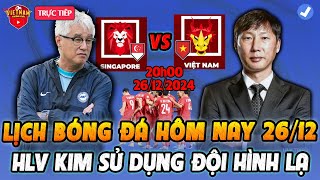 🔴Lịch Bóng Đá Hôm Nay 26/12: Singaporer vs Việt Nam , ĐTVN Xuất Phát Với Đội Hình Lạ