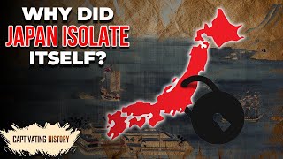 The Isolation of Japan Explained in 13 Minutes