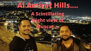 Al Amirat Hills - Astonishing Night view of Muscat\u0026Amirat..അമിറാത്ത് ഹിൽസ് - രാത്രി കാഴ്ചയുടെ പറുദീസ